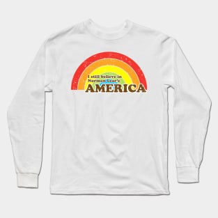 I Still Believe in Norman Lear's America Long Sleeve T-Shirt